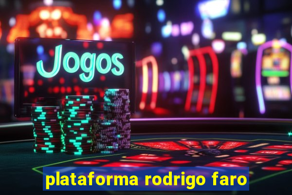 plataforma rodrigo faro